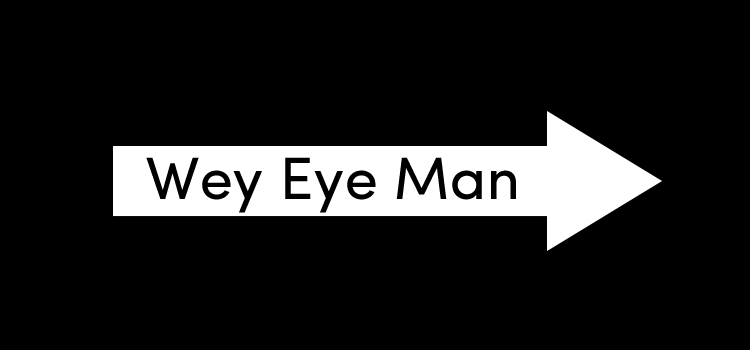 Wey Eye Man