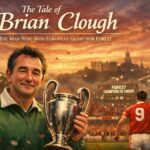 The Tale of Brian Clough: the Controversial Figure Who Won European Glory for Forest