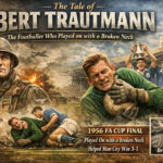 The Tale of Bert Trautmann: The Footballer Who Played on with a Broken Neck